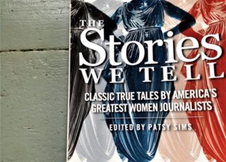 5(ish) Questions: Patsy Sims and "The Stories We Tell: Classic True Tales by America's Greatest Women Journalists"