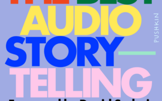 A new best-of collection of audio storytelling honors narrative podcasting