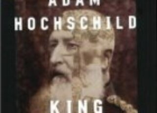 Reporting and writing historical narrative: Author Adam Hochschild on accessible prose + scene/setting + character + plot